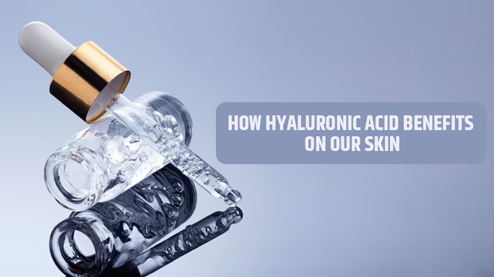 How Hyaluronic Acid Benefits on our Skin