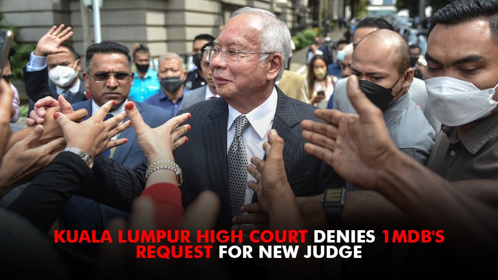 Kuala Lumpur High Court Denies 1MDB’s Request for New Judge in Billion-Dollar Lawsuit