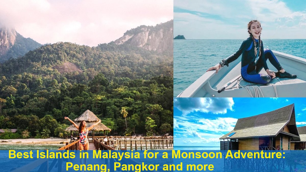 Best Islands in Malaysia for a Monsoon Adventure: Penang, Pangkor and more