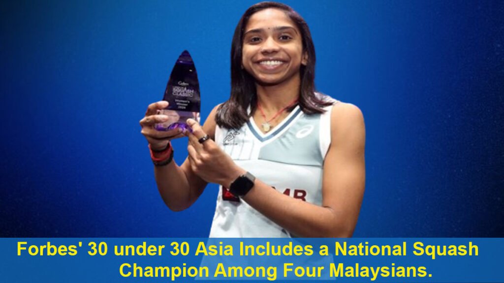 Forbes' 30 under 30 Asia Includes a National Squash Champion Among Four Malaysians.