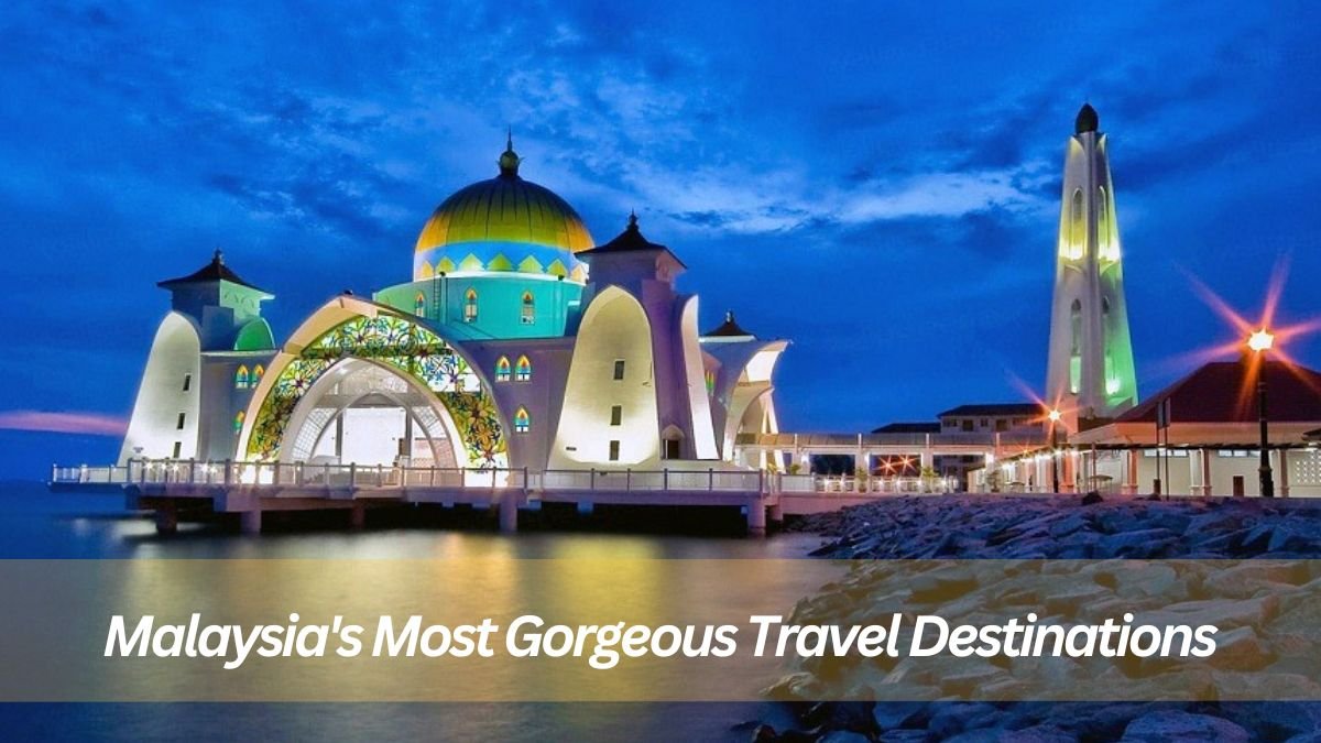 Discover the Hidden Gems: Malaysia’s Most Gorgeous Travel Destinations