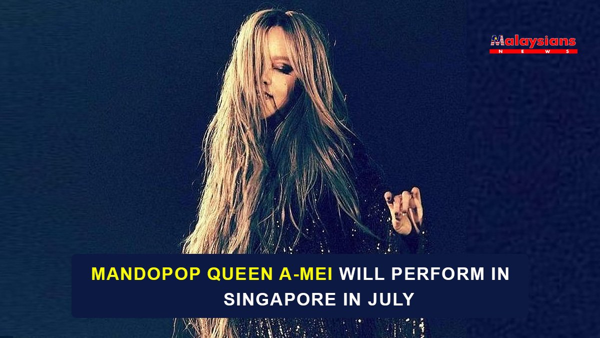 Mandopop Queen A-mei will Perform in Singapore in July, her only Southeast Asia stop.