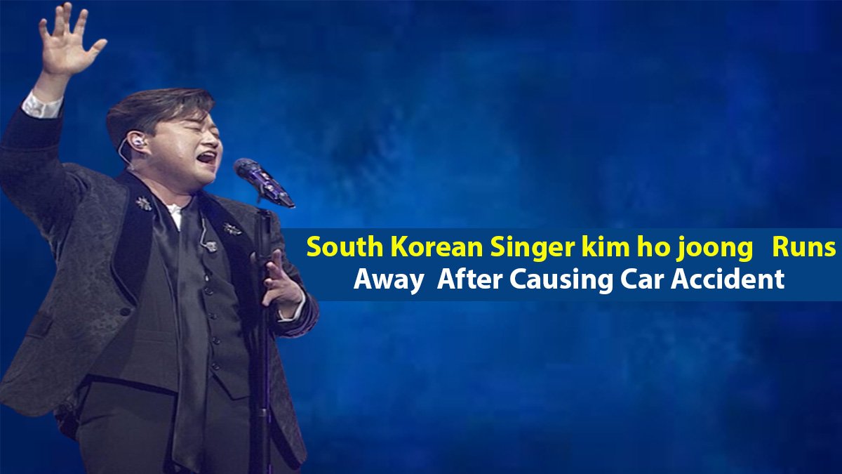 South Korean Singer Kim Ho Joong Runs Away After Causing Car Accident