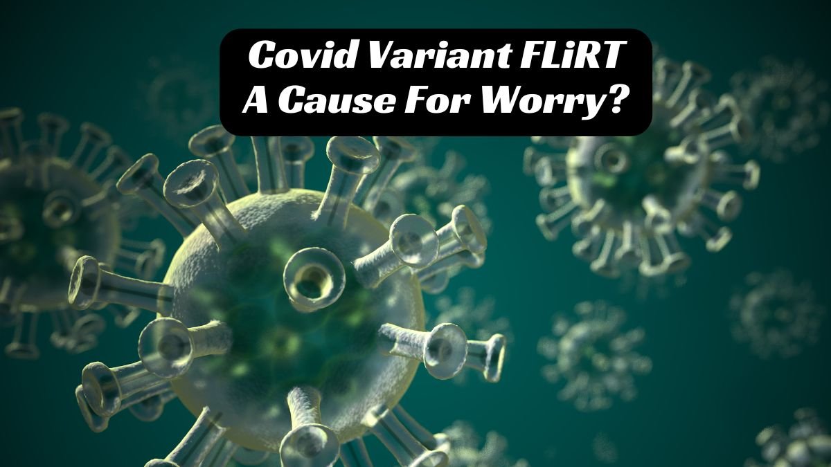 What is FLiRT variant of Covid virus? Should Malaysians be worried?