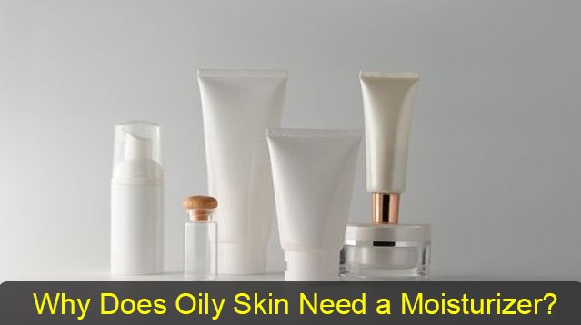 Why Does Oily Skin Need a Moisturiser?